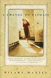 Mantel, Hilary: A Change of Climate Mantel, Hilary: A Change of Climate