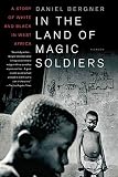Bergner, Daniel: In The Land Of Magic Soliders: A Story Of White And Black In West Africa