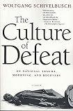 The Culture of Defeat: On National Trauma, Mourning, and Recovery (0312423195) by Schivelbusch, Wolfgang Schivelbusch, Wolfgang: The Culture of Defeat: On National Trauma, Mourning, and Recovery