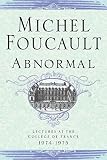 Foucault, Michel: Abnormal: Lectures At The College De France, 1974-1975