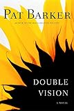 Barker, Pat: Double Vision