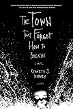 Harvey, Kenneth J.: The Town That Forgot How to Breathe Harvey, Kenneth J.: The Town That Forgot How to Breathe