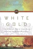 Milton, Giles: White Gold: The Extraordinary Story of Thomas Pellow And Islam's One Million White Slaves