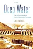 Leslie, Jacques: Deep Water: The Epic Struggle over Dams, Displaced People, And the Environment Leslie, Jacques: Deep Water: The Epic Struggle over Dams, Displaced People, And the Environment