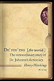 Hitchings, Henry: Defining the World: The Extraordinary Story of Dr. Johnson's Dictionary Hitchings, Henry: Defining the World: The Extraordinary Story of Dr. Johnson's Dictionary