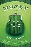 Perle, Liz: Money: Women, Emotions, And Cash Perle, Liz: Money: Women, Emotions, And Cash