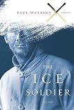 Watkins, Paul: The Ice Soldier Watkins, Paul: The Ice Soldier