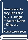 Sinclair, Upton: America's History 6th Ed Vol 2 + Jungle + Martin Luther King, Jr., Malcolm X, and the Civil Rights Struggle of the 1950s and 1960s