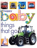 Priddy, Roger: Happy Baby Things That Go Priddy, Roger: Happy Baby Things That Go