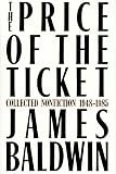 Baldwin, James: The Price of the Ticket: Collected Nonfiction, 1948-1985