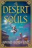 The Desert of Souls by Howard Andrew Jones The Desert of Souls by Howard Andrew Jones