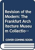 Klotz, Heinrich: Revision of the Modern: The German Architecture Museum in Frankfurt