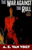 Van Vogt, A. E.: The War Against the Rull Van Vogt, A. E.: The War Against the Rull