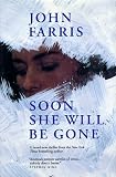 Farris, John: Soon She Will Be Gone Farris, John: Soon She Will Be Gone