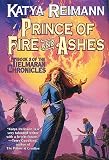 Reimann, Katya: Prince of Fire and Ashes Reimann, Katya: Prince of Fire and Ashes
