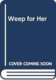 Woods, Sara: Weep for Her