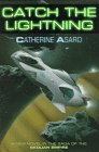 Asaro, Catherine: Catch the Lightning