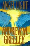 Greeley, Andrew M.: Angel Light