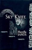 Sands, Marella: Sky Knife Sands, Marella: Sky Knife