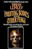 Brian Lumley: Fruiting Bodies and Other Fungi
