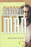 Scott, Melissa: Shadow Man Scott, Melissa: Shadow Man