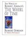 Jordan, Robert: The World of Robert Jordan's the Wheel of Time