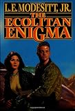 Modesitt, L. E., Jr.: The Ecolitan Enigma Modesitt, L. E., Jr.: The Ecolitan Enigma