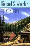 Wheeler, Richard S.: Flint's Truth