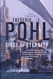 Pohl, Frederik: The Siege of Eternity