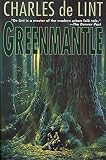 De Lint, Charles: Greenmantle De Lint, Charles: Greenmantle