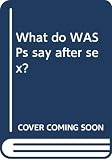 Hoffman, Paul: What Do Wasps Say After Sex Hoffman, Paul: What Do Wasps Say After Sex