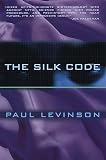 Levinson, Paul: The Silk Code Levinson, Paul: The Silk Code