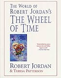 Jordan, Robert: The World of Robert Jordan's the Wheel of Time Jordan, Robert: The World of Robert Jordan's the Wheel of Time