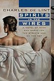 De Lint, Charles: Spirits In The Wires