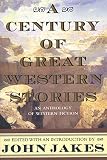 Jakes, John: A Century of Great Western Stories