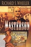 Wheeler, Richard S.: Masterson