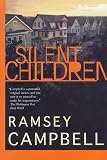 Silent Children (0312870566) by Campbell, Ramsey Campbell, Ramsey: Silent Children