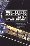 Stableford, Brian: Architects of Emortality