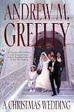 Greeley, Andrew M.: A Christmas Wedding