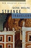 Wolfe, Gene: Strange Travelers