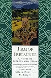 Osborne-McKnight, Juilene: I Am of Irelaunde: A Novel of Patrick and Osian