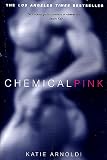 Arnoldi, Katie: Chemical Pink : A Novel of Obsession Arnoldi, Katie: Chemical Pink : A Novel of Obsession