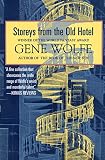 Wolfe, Gene: Storeys from the Old Hotel