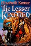 Kerner, Elizabeth: The Lesser Kindred Kerner, Elizabeth: The Lesser Kindred