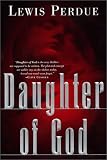 Perdue, Lewis: Daughter of God