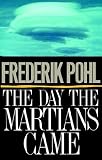 Pohl, Frederik: The Day the Martians Came Pohl, Frederik: The Day the Martians Came