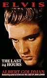 Goldman, Albert: Elvis: The Last 24 Hours