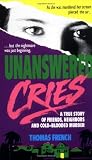 French, Thomas: Unanswered Cries: A True Story of Friends, Neighbors, and Murder in a Small Town