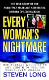 Long, Steven: Every Woman's Nightmare: The True Story Of The Fairy-Tale Marrige And Brutal Murder Of Lori Hacking Long, Steven: Every Woman's Nightmare: The True Story Of The Fairy-Tale Marrige And Brutal Murder Of Lori Hacking