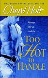 Holt, Cheryl: Too Hot to Handle Holt, Cheryl: Too Hot to Handle